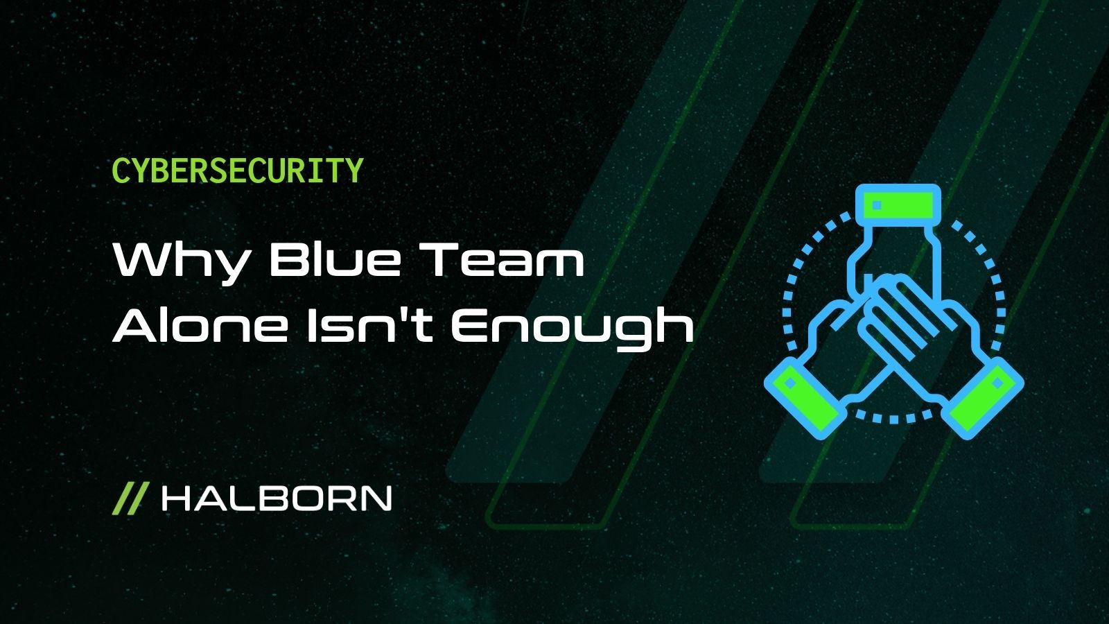 Cybersecurity: Why Blue Team Alone Isn't Enough