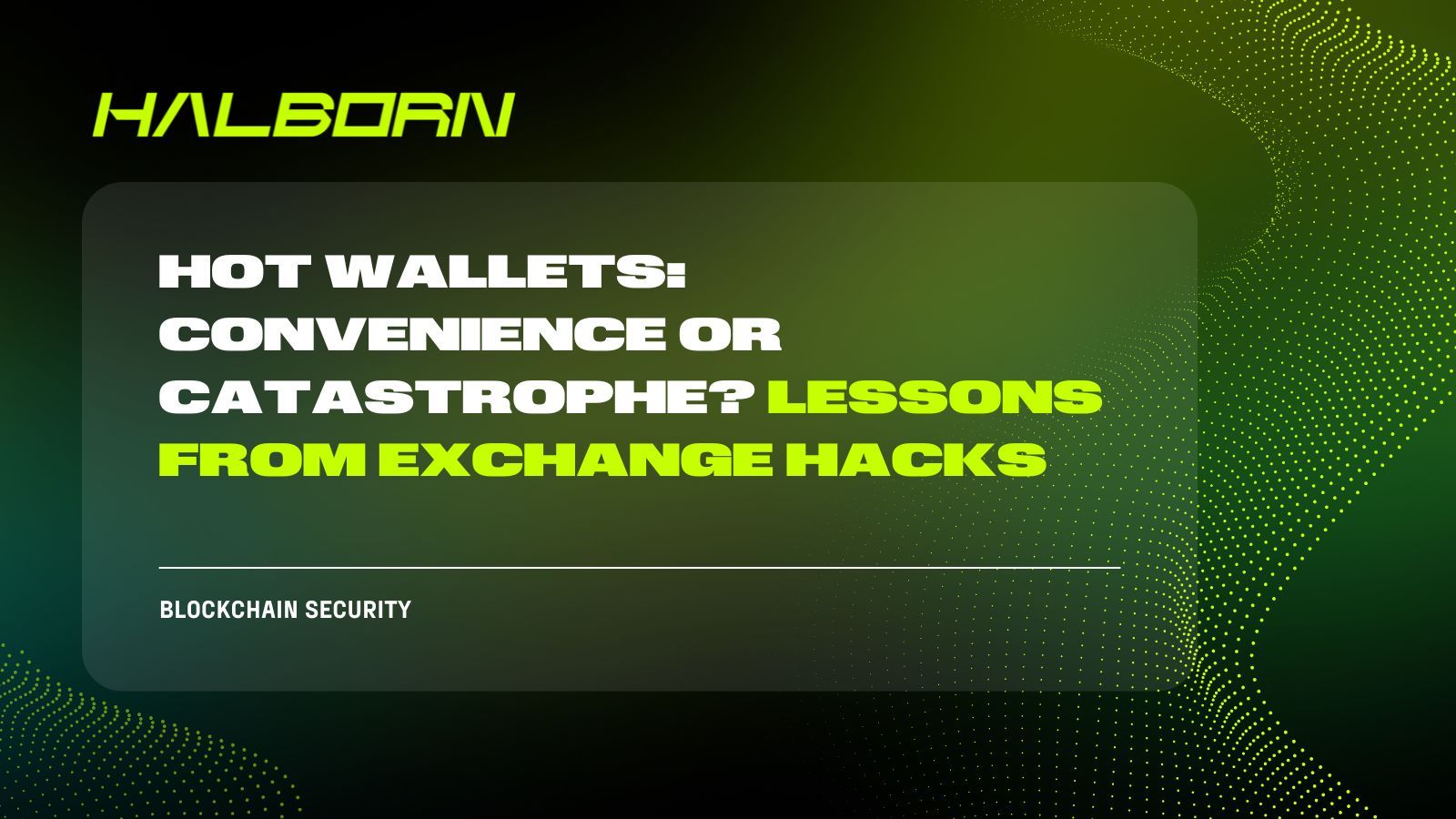 Hot Wallets: Convenience or Catastrophe? Lessons from Exchange Hacks
