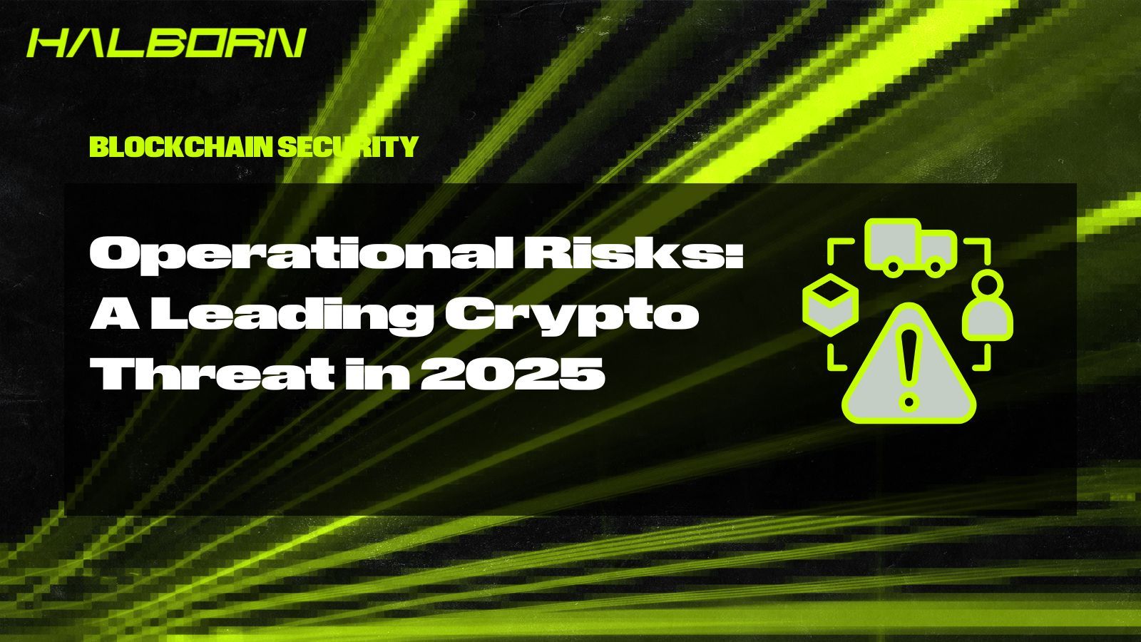 Operational Risks: A Leading Crypto Threat in 2025