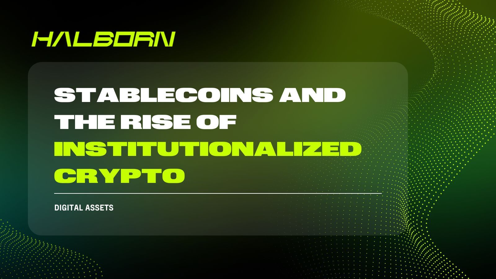 Stablecoins and the Rise of Institutionalized Crypto