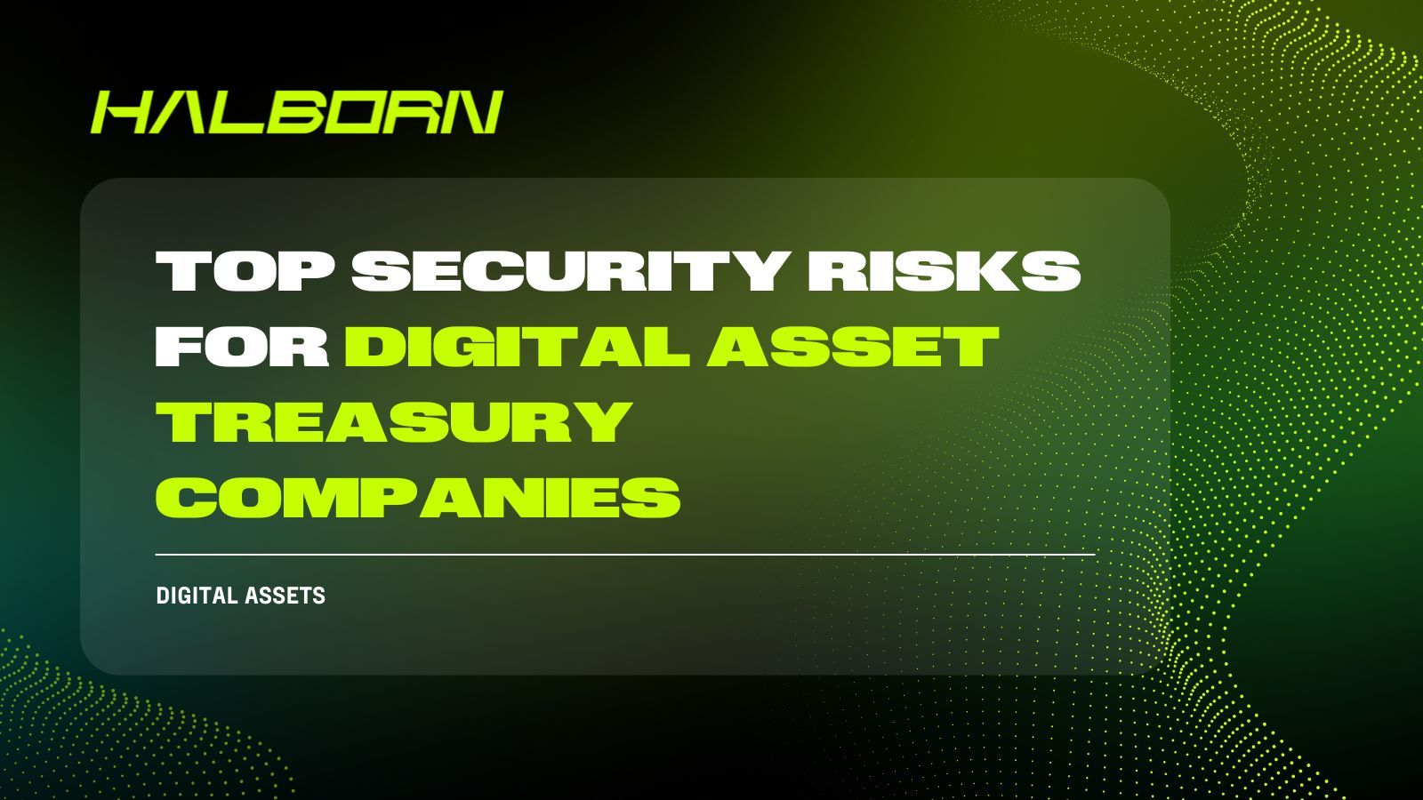 Top Security Risks for Digital Asset Treasury Companies