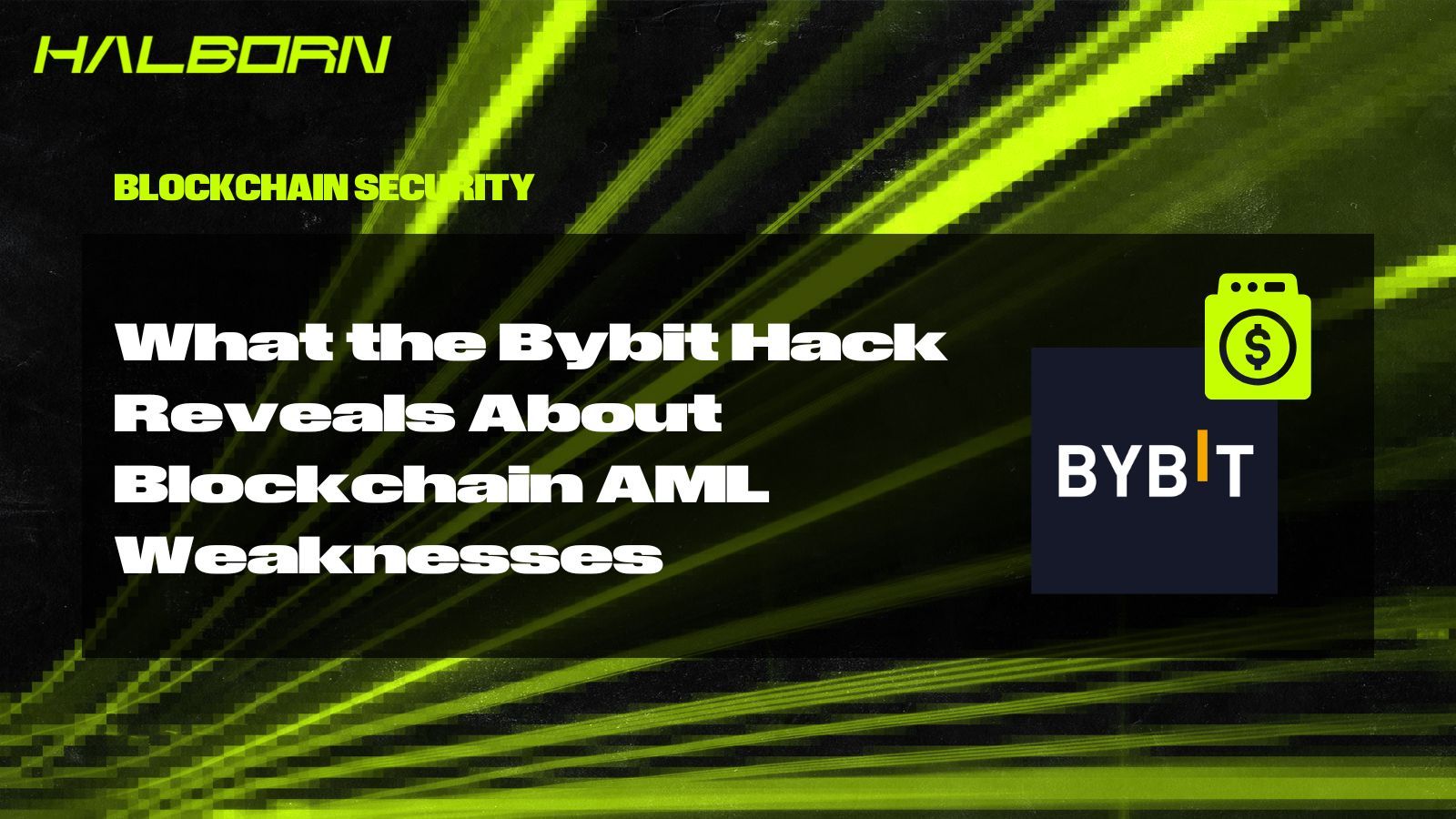 What the Bybit Hack Reveals About Blockchain AML Weaknesses